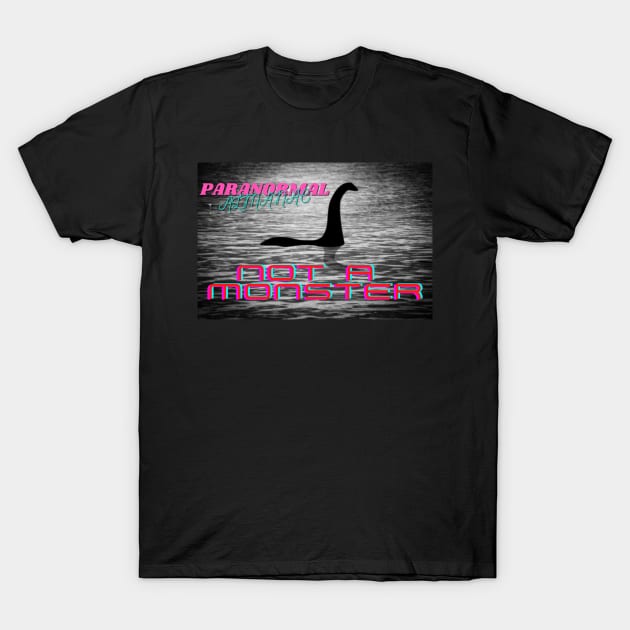 Nessie- not a monster T-Shirt by Paranormal Almanac